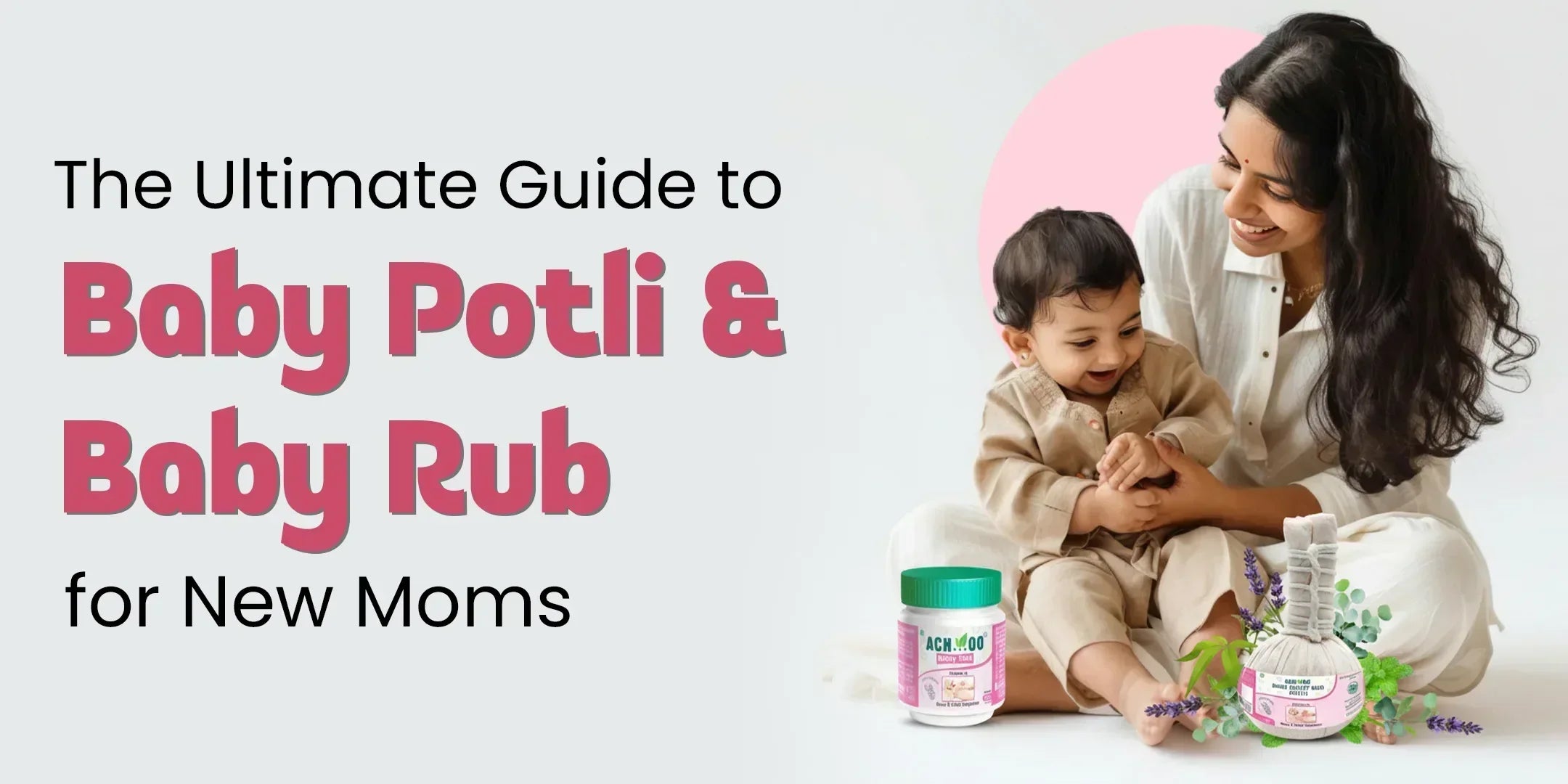 The Ultimate Guide to Baby Potli & Baby Rub for New Moms